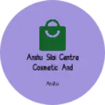 Business logo of Anshu silai centre cosmetic and garments