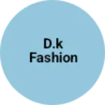 Business logo of D.k fashion