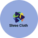 Business logo of Shree cloth