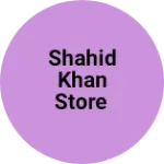 Business logo of Shahid khan Store