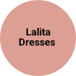 Business logo of Lalita dresses