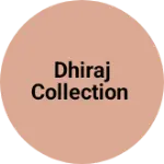 Business logo of Dhiraj collection