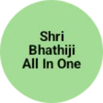 Business logo of Shri Bhathiji All In One Store