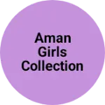 Business logo of Aman girls collection