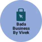 Business logo of Bada Business By Vivek Bindrasir