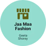 Business logo of Jaa maa fashion treders