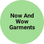 Business logo of Now and wow garments