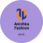 Business logo of Anishka fashion hub