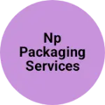 Business logo of NP PACKAGING SERVICES