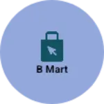 Business logo of B Mart
