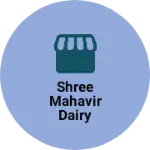 Business logo of Shree mahavir dairy