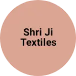 Business logo of Shri Ji Textiles