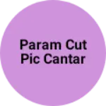 Business logo of Param cut pic cantar