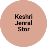 Business logo of Keshri jenral stor
