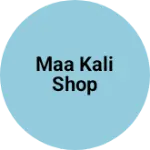 Business logo of Maa kali shop