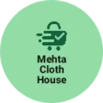 Business logo of Mehta Cloth House