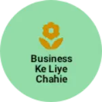 Business logo of Business ke liye chahie