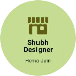 Business logo of SHUBH DESIGNER STUDIO