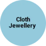 Business logo of Cloth jewellery