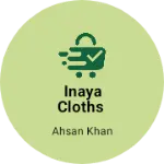 Business logo of INAYA CLOTHS