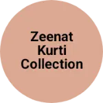 Business logo of Zeenat kurti collection