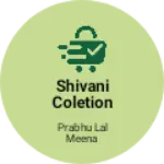 Business logo of Shivani coletion