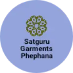 Business logo of Satguru garments phephana and bunt house