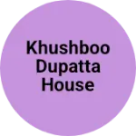 Business logo of Khushboo dupatta house
