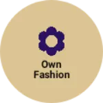 Business logo of OWN FASHION
