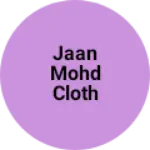 Business logo of Jaan Mohd cloth house
