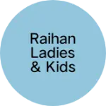 Business logo of RAIHAN LADIES & KIDS DRESS WORLD