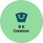 Business logo of B K Creation