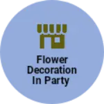 Business logo of Flower decoration in party