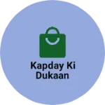 Business logo of Kapday ki dukaan