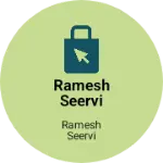 Business logo of Ramesh Seervi