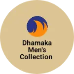 Business logo of DHAMAKA MEN'S COLLECTION