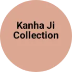 Business logo of Kanha ji collection