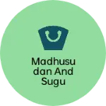 Business logo of Madhusudan and sugu
