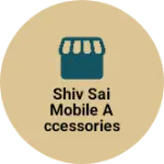 Business logo of Shiv sai mobile accessories hub