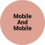 Business logo of Mobile and mobile parts