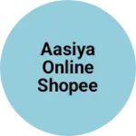 Business logo of AASIYA ONLINE SHOPEE