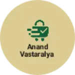 Business logo of Anand vastaralya