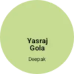 Business logo of Yasraj gola