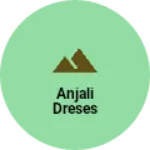 Business logo of Anjali dreses