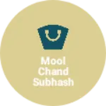 Business logo of Mool chand subhash chand