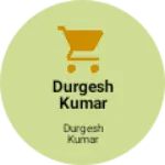 Business logo of Durgesh Kumar chakravarti
