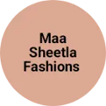 Business logo of Maa Sheetla Fashions