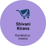 Business logo of Shivani kirana store
