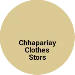 Business logo of Chhapariay clothes stors