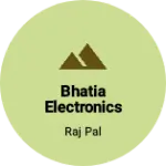 Business logo of BHATIA ELECTRONICS